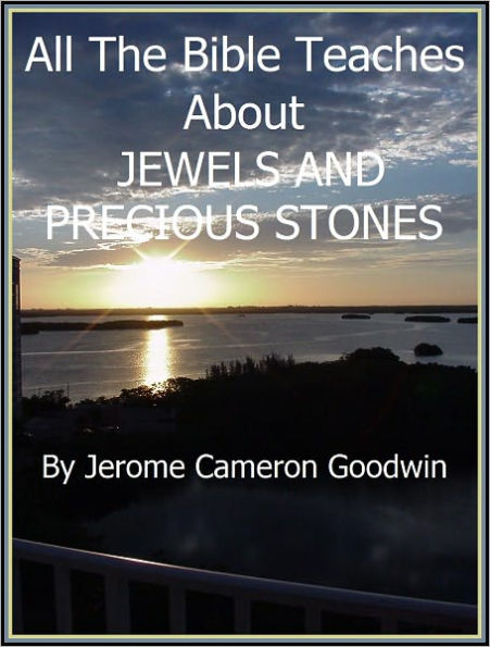 JEWELS AND PRECIOUS STONES - All The Bible Teaches About