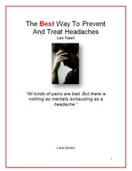 Title: The Best Way To Prevent And Treat Headaches, Author: Leo Nash