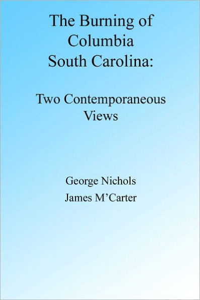 The Burning of Columbia South Carolina: Two Views