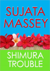 Title: Shimura Trouble (Rei Shimura Series #10), Author: Sujata Massey