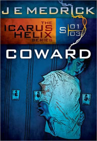 Title: Coward (Icarus Helix #3), Author: J. E. Medrick