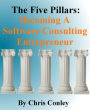 The Five Pillars: Becoming A Software Consulting Entrepreneur