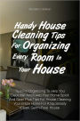 Handy House Cleaning Tips For Organizing Every Room In Your House: Tips For Organizing To Help You Declutter And Keep Your Home Spick And Span Plus Tips For House Cleaning Your Entire Home For A Spotlessly Clean, Germ-Free House