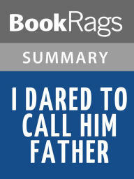 Title: I Dared to Call Him Father by Bilquis Sheikh Summary & Study Guide, Author: BookRags