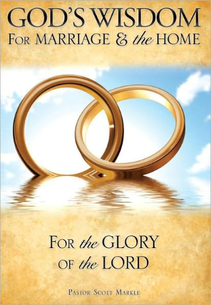 God's Wisdom for Marriage & The Home