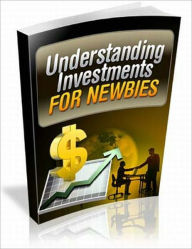 Title: Understanding Investments for Newbies, Author: Bernard Richardson