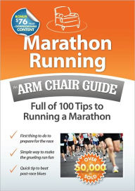 Title: Marathon Running: An Arm Chair Guide Full of 100 Tips to Running a Marathon, Author: Arm Chair Guides at ArmChairGuides.com