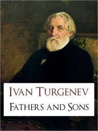 Title: FATHERS AND SONS (THE BESTSELLING LITERARY CLASSICS CRITICAL EDITION) by Ivan Turgenev (Special Nook Color Illustrated Version) THE BESTSELLING CRITICALLY ACCLAIMED NOVEL The Masterpiece by Ivan Turgenev, Author: Ivan Turgenev