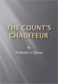 Title: The Count's Chauffeur, Author: William Le Queux