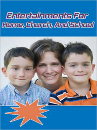 Title: Entertainments For Home, Church, And School, Author: My App Builder