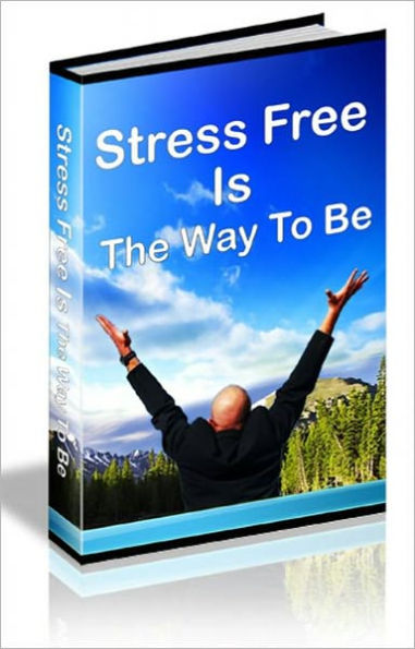 Stress Free Is The Way To Be