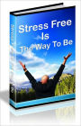 Stress Free Is The Way To Be