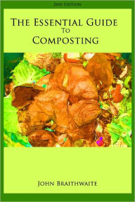 Title: The Essential Guide To Composting, Author: John Braithwaite