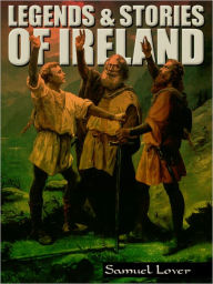 Title: Legends and Stories of Ireland, Author: Lover Samuel