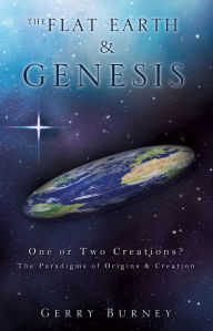 Title: THE FLAT EARTH & GENESIS, Author: Gerry Burney