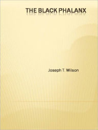 Title: The Black Phalanx, Author: Joseph T. Wilson