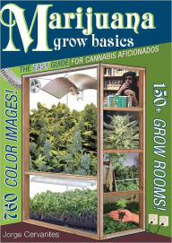 Title: Marijuana Grow Basics: The Easy Guide for Cannabis Aficionados, Author: Jorge Cervantes