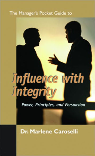 The Manager's Pocket Guide to Influencing with Integrity