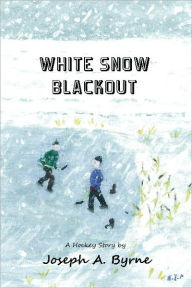 Title: White Snow Blackout, Author: Joseph A. Byrne
