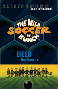 Title: Diego the Tornado (Wild Soccer Bunch Series #2), Author: Joachim Masannek