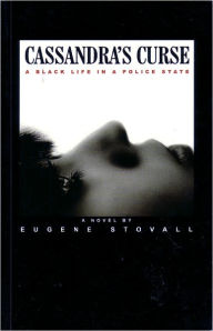 Title: Cassandra's Curse: A Black Life In A Police State, Author: Eugene Stovall