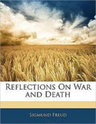 Title: Reflections of War and Death, Author: Sigmund Freud