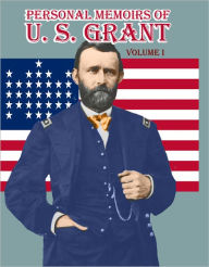 Title: Personal Memoirs of U.S. Grant: Volume One, Author: U. S. Grant