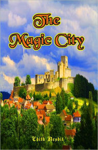 Title: The Magic City, Author: Edity Nesbit