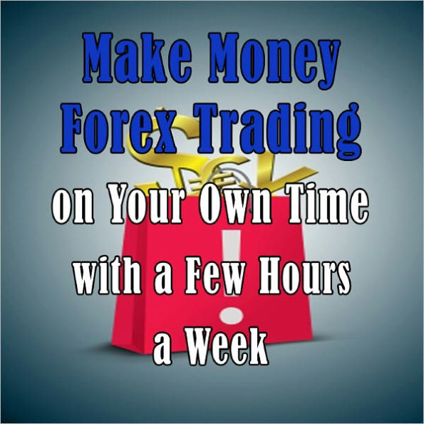 Forex Day Trading Online: A Beginner's Guide BOOK 6 (Make Money Forex Trading: On Your Own Time with a Few Hours a Week)
