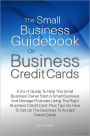 The Small Business Guidebook On Business Credit Cards: A 2-in-1 Guide To Help The Small Business Owner Start A Small Business And Manage Finances Using The Right Business Credit Card Plus Tips On How To Set Up The Business To Accept Credit Cards