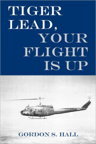 Title: Tiger Lead, Your Fight is Up, Author: Gordon Hall