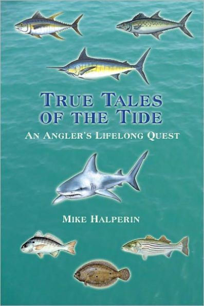 True Tales of the Tide: An Angler's Lifelong Quest