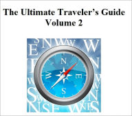 Title: The Ultimate Traveler’s Guide Volume 2, Author: Perpetual Traveler