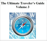 Title: The Ultimate Traveler’s Guide: Volume 3, Author: Perpetual Traveler