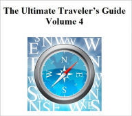 Title: The Ultimate Traveler’s Guide: Volume 4, Author: Perpetual Traveler