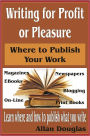 Writing for Profit or Pleasure: Where to Publish Your Work