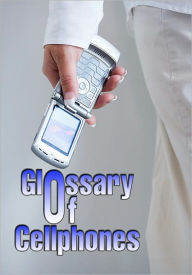 Title: Glossary of CellPhones, Author: Publish This