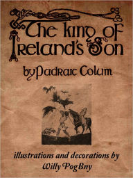 Title: The King Of Irelands Son, Author: Padraic Colum