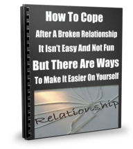 Title: How To Cope After A Broken Relationship-It Isnt Easy And Not Fun-But There Are Ways To Make It Easier On Yourself, Author: Sandy Hall