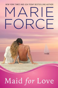 Title: Maid for Love, Gansett Island Series, Book 1, Author: Marie Force