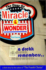 Title: The Days of Miracle and Wonder, Author: Ted Jauw