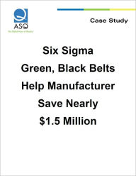 Title: Six Sigma Green, Black Belts Help Manufacturer Save Nearly $1.5 Million, Author: Jeanne Chircop