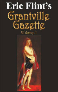 Title: Eric Flint's Grantville Gazette Volume 1, Author: Eric Flint