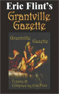 Title: Eric Flint's Grantville Gazette Volume 3, Author: Eric Flint