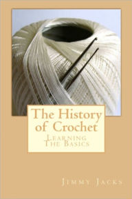 Title: The History Of Crochet, Author: Jacks