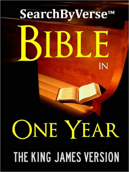 THE BIBLE IN ONE YEAR: The SearchByVerse(TM) DAILY READING HOLY BIBLE FOR NOOK - The Bestselling Fully Searchable Authorized Daily Reading Edition of the King James Bible (With Nook SearchByVerse Technology) Best Selling Bible of All Time THE COMPLETE KJV