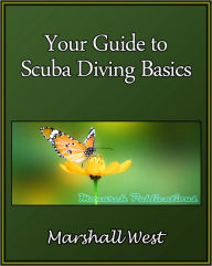 Title: Your Guide to Scuba Diving Basics, Author: Marshall West
