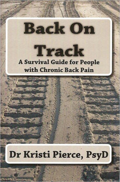 Back on Track : A Survival Guide for People with Chronic Back Pain