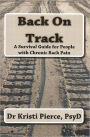 Back on Track : A Survival Guide for People with Chronic Back Pain