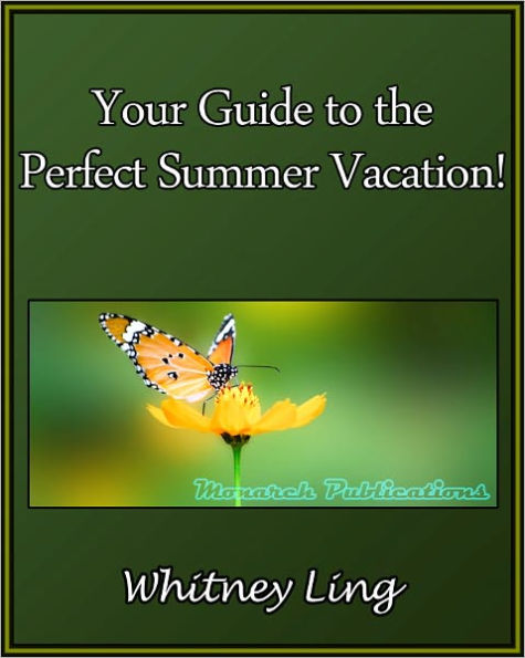 Your Guide to the Perfect Summer Vacation!